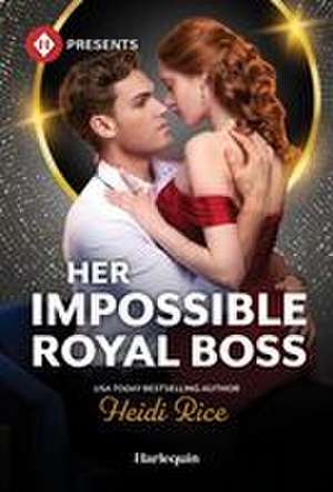Her Impossible Royal Boss de Heidi Rice