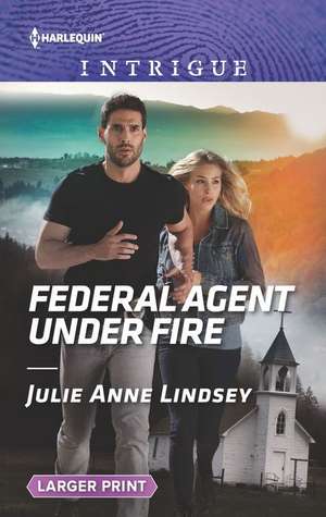 Federal Agent Under Fire de Julie Anne Lindsey