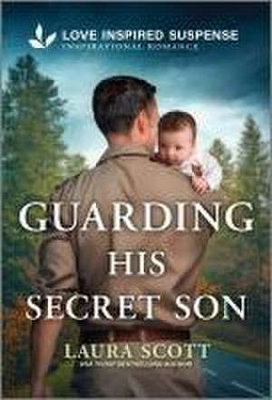 Guarding His Secret Son de Laura Scott