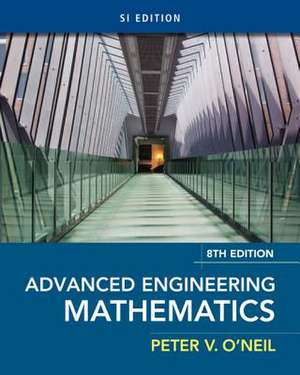 Advanced Engineering Mathematics, Si Edition de Peter V. O'Neil