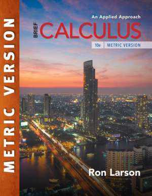 Calculus: An Applied Approach, Brief, International Metric Edition de Charles Larson