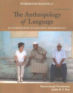 Student Workbook with Reader for Ottenheimer/Pine's the Anthropology of Language: An Introduction to Linguistic Anthropology, 4th de Harriet Joseph Ottenheimer