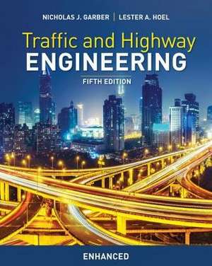 Traffic and Highway Engineering, Enhanced Edition de Nicholas Garber