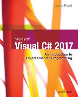 Microsoft Visual C# 2017: An Introduction to Object-Oriented Programming, Loose-Leaf Version de Joyce Farrell