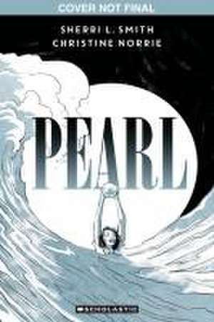 Pearl: A Graphic Novel de Sherri L. Smith