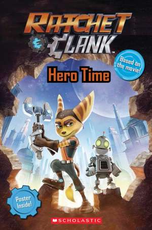 Ratchet and Clank: Hero Time (the Movie Reader) de Meredith Rusu