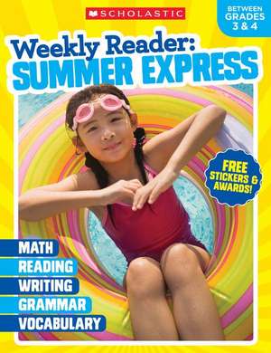 Weekly Reader: Summer Express Grades 3 & 4 de Scholastic Teaching Resources