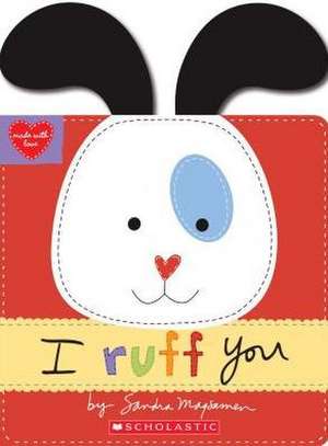 I Ruff You (Made with Love) de Sandra Magsamen