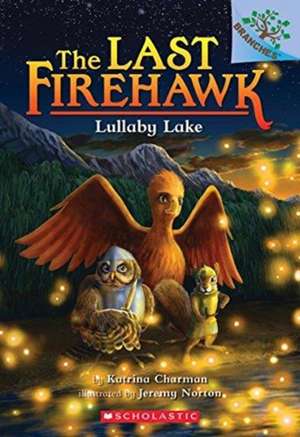 Lullaby Lake: A Branches Book (the Last Firehawk #4) de Katrina Charman