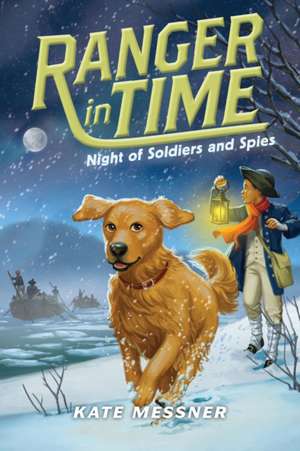 Night of Soldiers and Spies (Ranger in Time #10) de Kate Messner