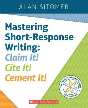 Mastering Short-Response Writing de Alan Sitomer