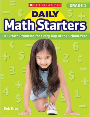 Daily Math Starters: Grade 1 de Bob Krech