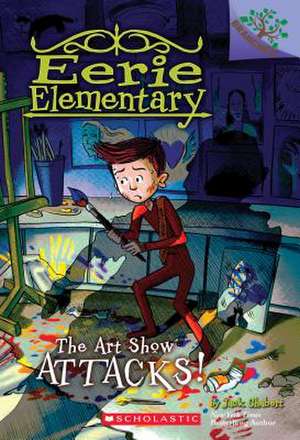 The Art Show Attacks!: A Branches Book (Eerie Elementary #9) de Jack Chabert