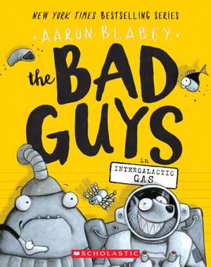 The Bad Guys in Intergalactic Gas de Aaron Blabey