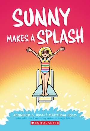 Sunny Makes a Splash: A Graphic Novel (Sunny #4) de Jennifer L. Holm