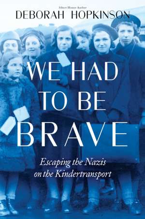 We Had to Be Brave: Escaping the Nazis on the Kindertransport (Scholastic Focus) de Deborah Hopkinson