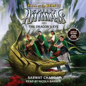 The Dragon's Eye (Spirit Animals: Fall of the Beasts, Book 8) de Sarwat Chadda