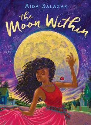 The Moon Within (Scholastic Gold) de Aida Salazar