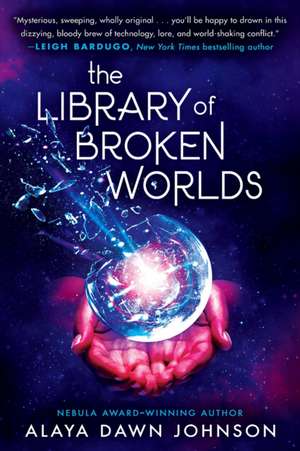 The Library of Broken Worlds de Alaya Dawn Johnson