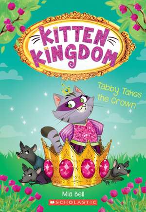 Bell, M: Tabby Takes the Crown (Kitten Kingdom #4) de Mia Bell