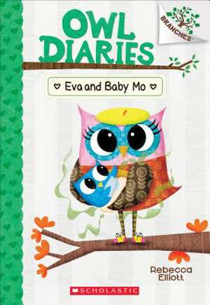 Eva and Baby Mo: A Branches Book (Owl Diaries #10) de Rebecca Elliott