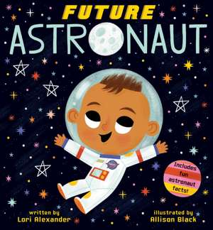 Future Astronaut (Future Baby Boardbooks) de Lori Alexander