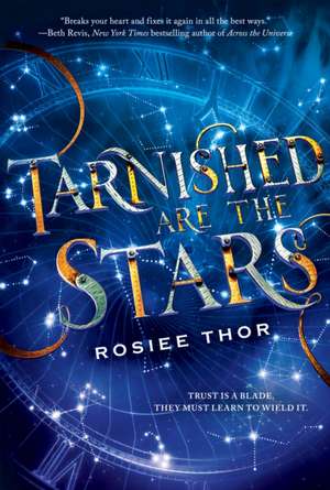 Tarnished Are the Stars de Rosiee Thor