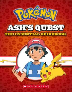 Ash's Quest: The Essential Guidebook (Pokémon) de Simcha Whitehill