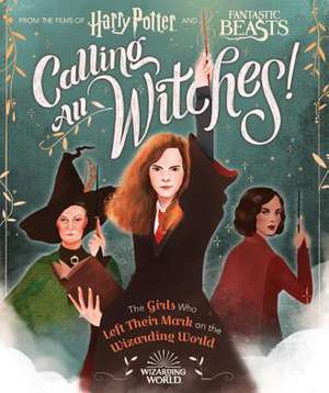 Calling All Witches! the Girls Who Left Their Mark on the Wizarding World (Harry Potter and Fantastic Beasts) de Laurie Calkhoven