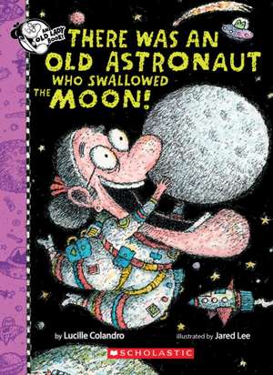 There Was an Old Astronaut Who Swallowed the Moon! de Lucille Colandro