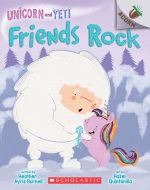 Friends Rock: An Acorn Book (Unicorn and Yeti #3): Volume 3 de Heather Ayris Burnell