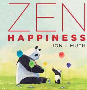 Zen Happiness (a Stillwater and Friends Book) de Jon J. Muth