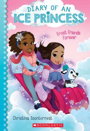 Frost Friends Forever (Diary of an Ice Princess #2) de Christina Soontornvat