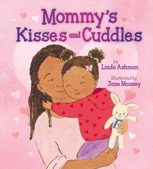 Mommy's Kisses and Cuddles de Linda Ashman