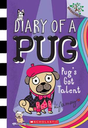 Pug's Got Talent: A Branches Book (Diary of a Pug #4) de Kyla May