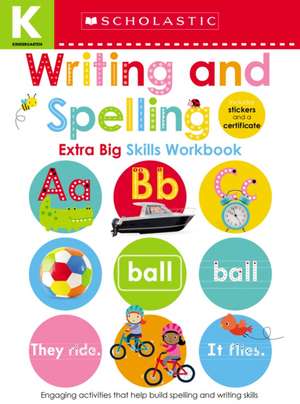 Writing and Spelling Kindergarten Workbook: Scholastic Early Learners (Extra Big Skills Workbook) de Scholastic Early Learners