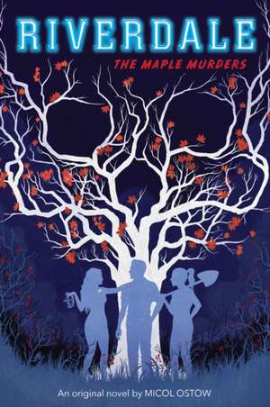 The Maple Murders (Riverdale, Novel 3) de Micol Ostow