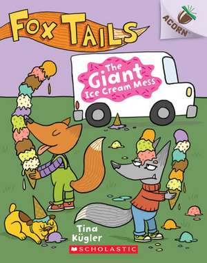 The Giant Ice Cream Mess: An Acorn Book (Fox Tails #3) de Tina Kügler