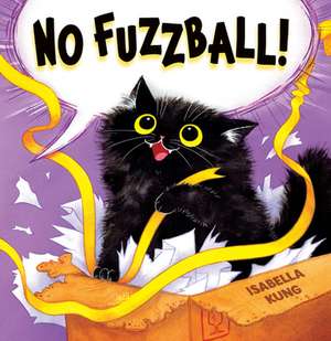 No Fuzzball! de Isabella Kung