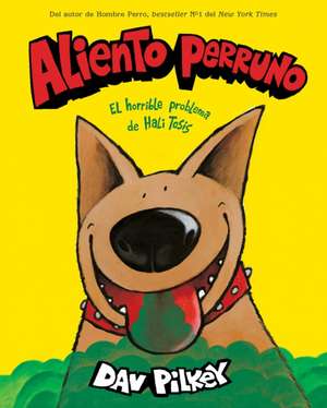 Aliento Perruno: El Horrible Problema de Hali Tosis (Spanish Language Edition of Dog Breath) de Dav Pilkey