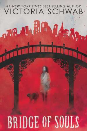 Bridge of Souls (City of Ghosts #3) de Victoria Schwab