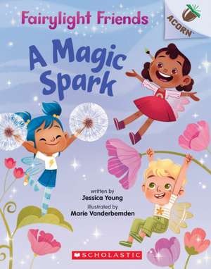 A Magic Spark: An Acorn Book (Fairylight Friends #1) de Jessica Young