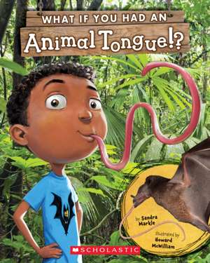 What If You Had an Animal Tongue!? de Sandra Markle