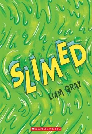 Slimed de Liam Gray