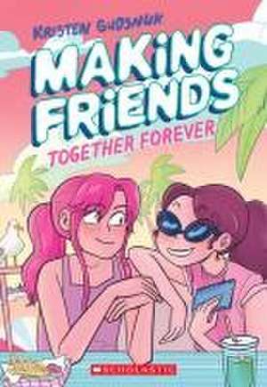 Making Friends: Together Forever: A Graphic Novel (Making Friends #4) de Kristen Gudsnuk