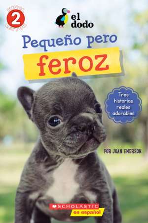 El Dodo: Pequeño Y Valiente (the Dodo: Little But Fierce) de Joan Emerson