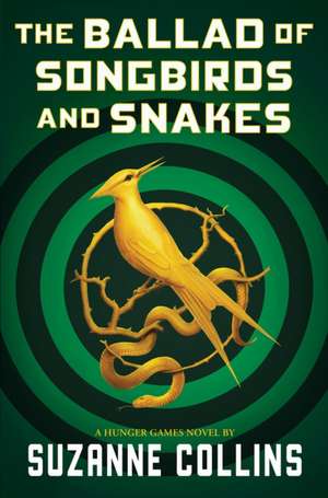 Cartea The Ballad of Songbirds and Snakes de Suzanne Collins