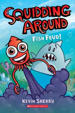 Fish Feud!: A Graphix Chapters Book (Squidding Around #1) de Kevin Sherry