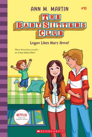 Logan Likes Mary Anne! (the Baby-Sitters Club #10) de Ann M. Martin