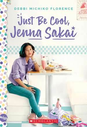 Just Be Cool, Jenna Sakai de Debbi Michiko Florence